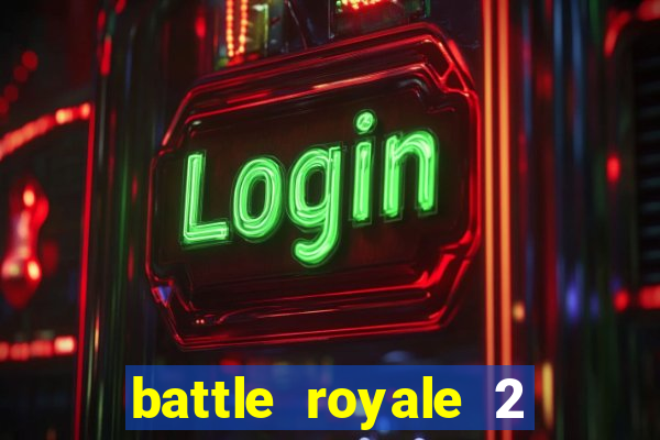 battle royale 2 filme completo dublado